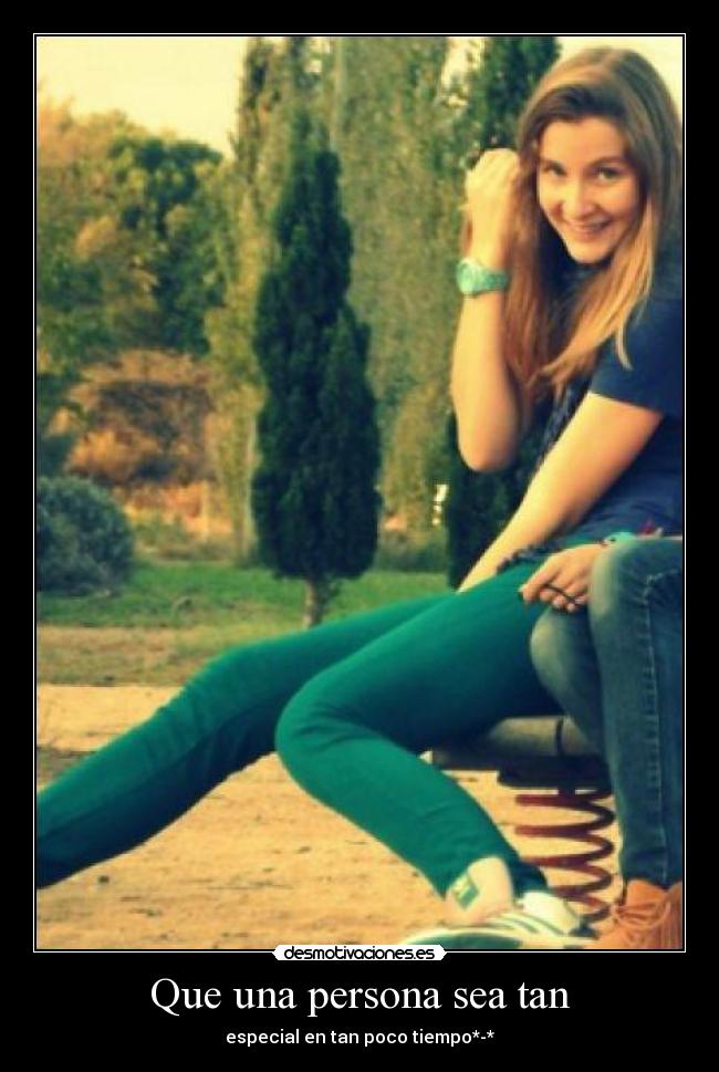 Que una persona sea tan -