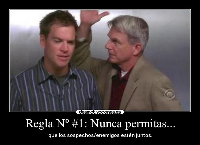 Regla Nº #1: Nunca permitas... -
