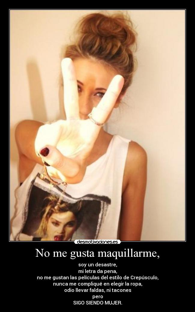 No me gusta maquillarme, - 