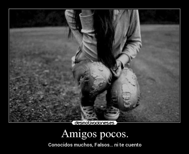 Amigos pocos. - 
