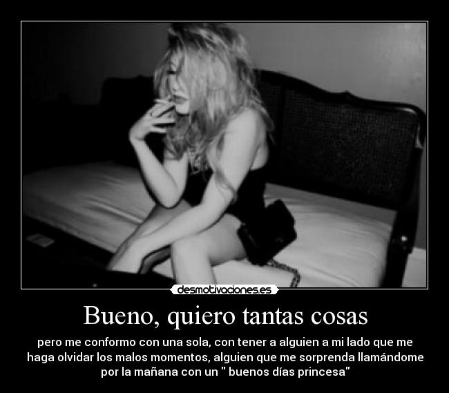 Bueno, quiero tantas cosas - 