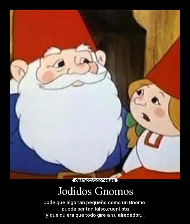 Jodidos Gnomos -