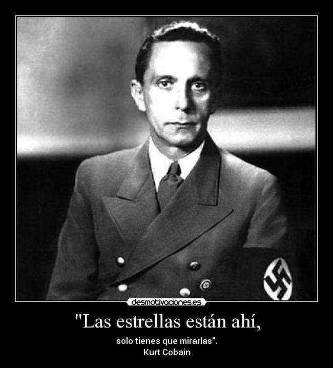 Las estrellas están ahí, - solo tienes que mirarlas.
Kurt Cobain