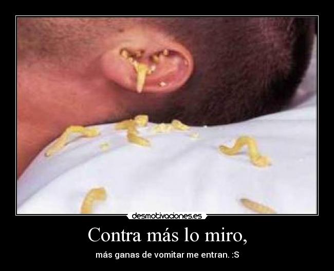 Contra más lo miro, -