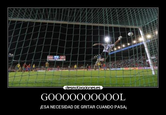 GOOOOOOOOOOL - ¡ESA NECESIDAD DE GRITAR CUANDO PASA¡