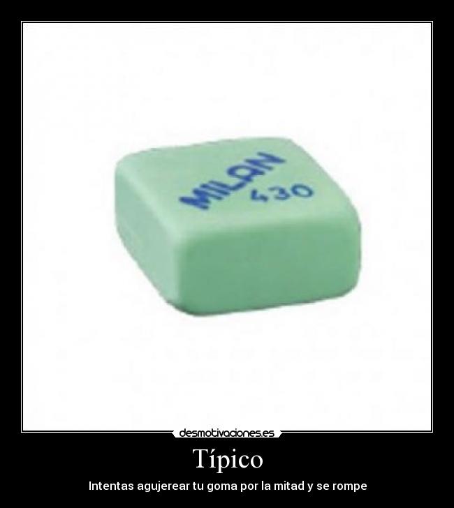 Típico - Intentas agujerear tu goma por la mitad y se rompe