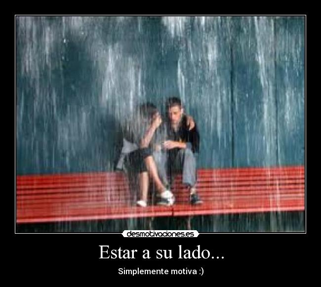 Estar a su lado... -