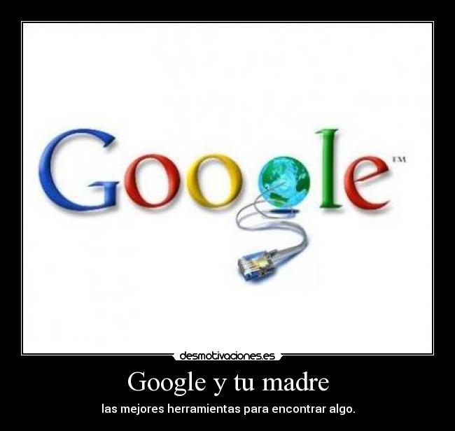 Google y tu madre - 