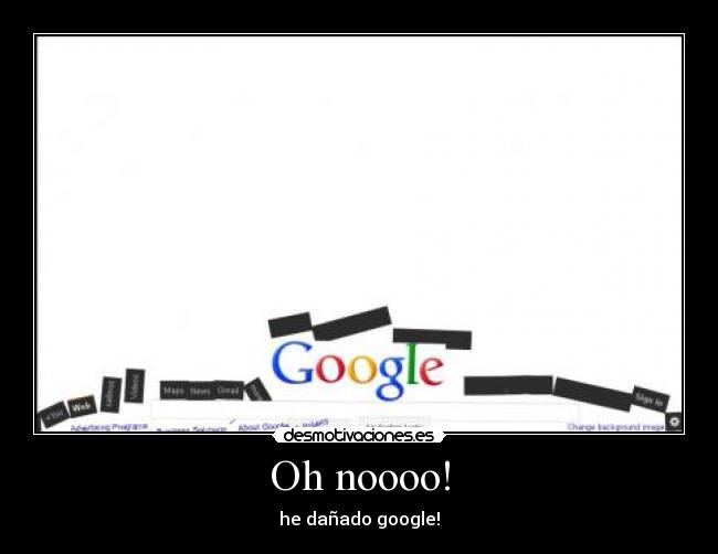 Oh noooo! - he dañado google!