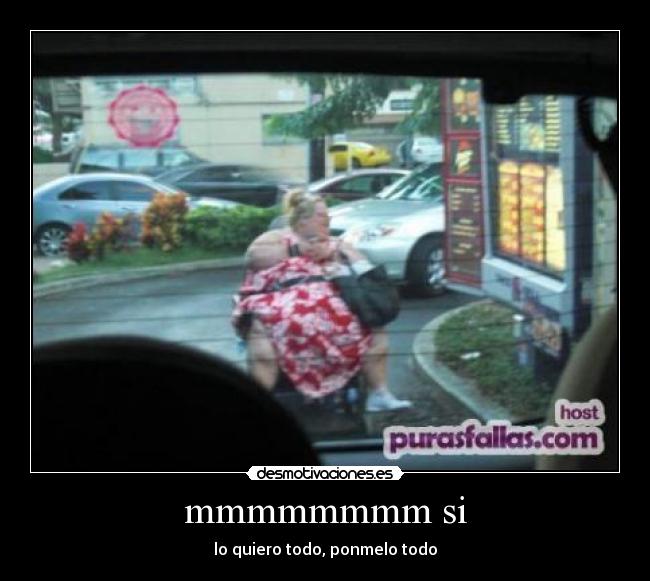 mmmmmmmm si - lo quiero todo, ponmelo todo