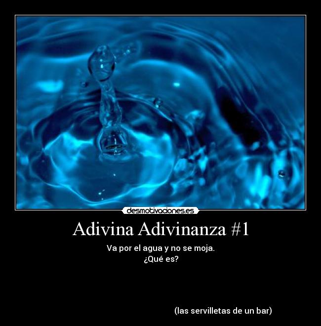 Adivina Adivinanza #1 - Va por el agua y no se moja.
¿Qué es?

                                                             


                                                               (las servilletas de un bar)