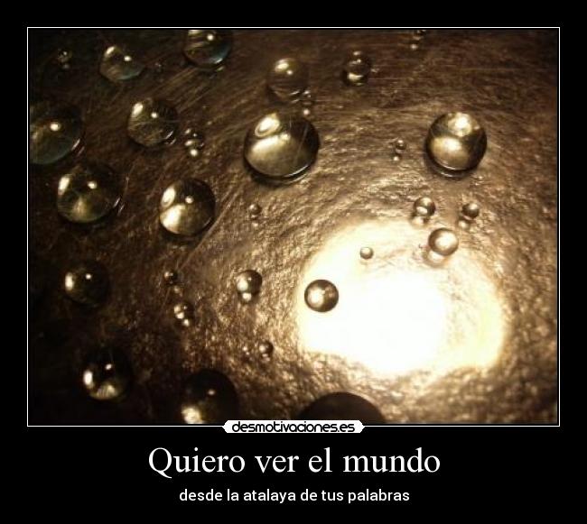 Quiero ver el mundo -