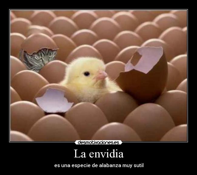 La envidia - es una especie de alabanza muy sutil