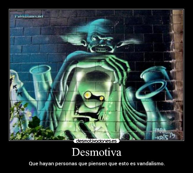 carteles desmotiva vandalismo graffiti desmotivaciones