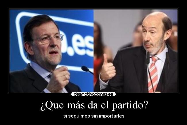 ¿Que más da el partido? - si seguimos sin importarles