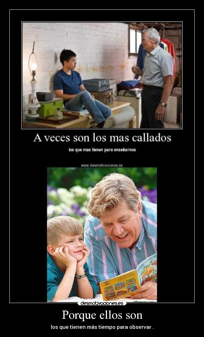 Porque ellos son - los que tienen más tiempo para observar .