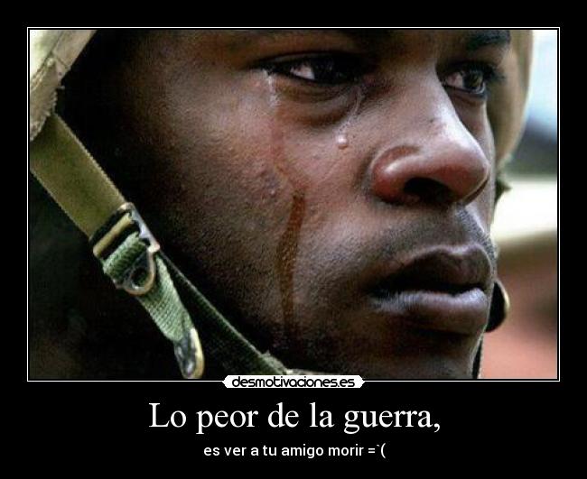 Lo peor de la guerra, -