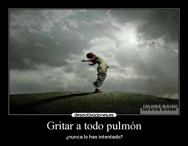 Gritar a todo pulmón - 