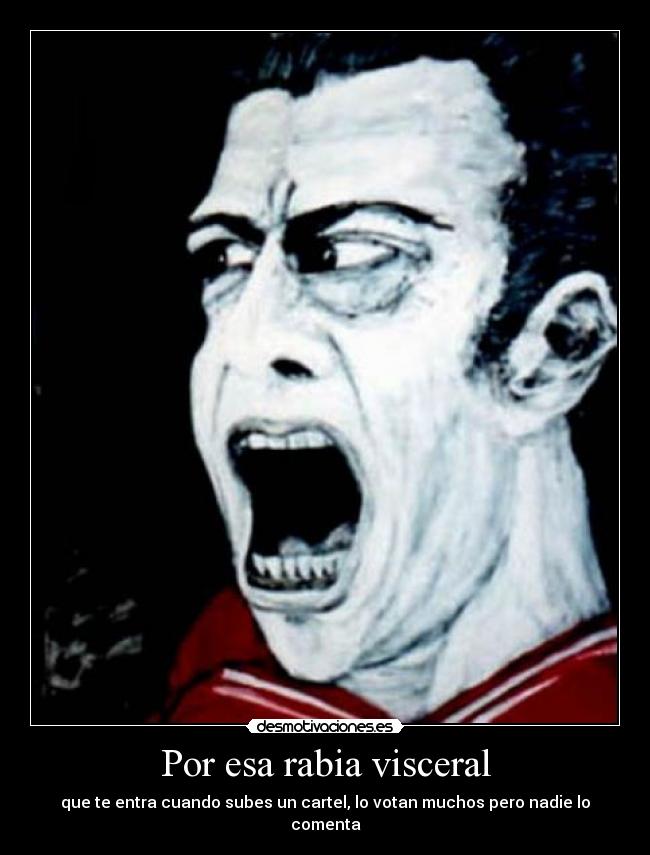 Por esa rabia visceral - 