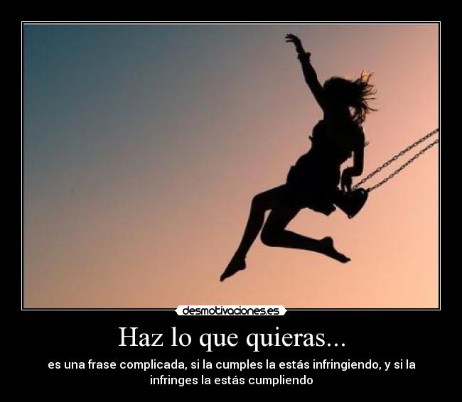 Haz lo que quieras... - 