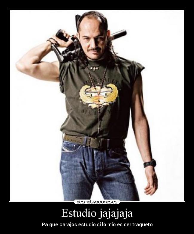 Estudio jajajaja - Pa que carajos estudio si lo mio es ser traqueto