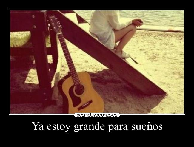 Ya estoy grande para sueños - 