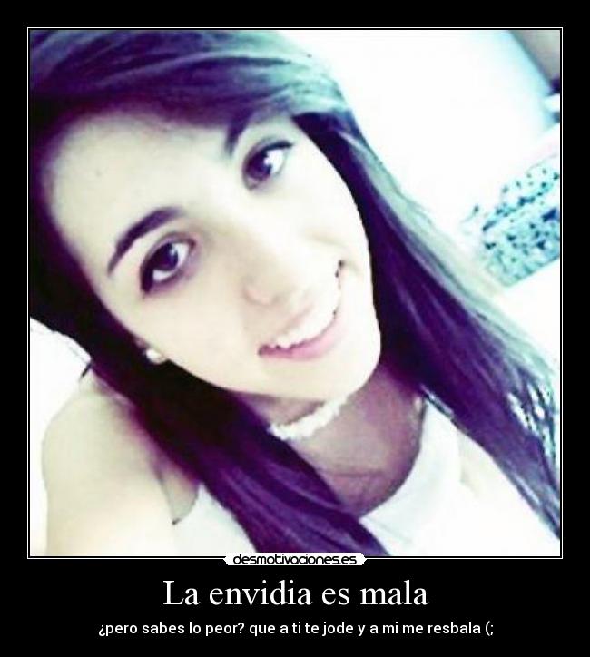 La envidia es mala -