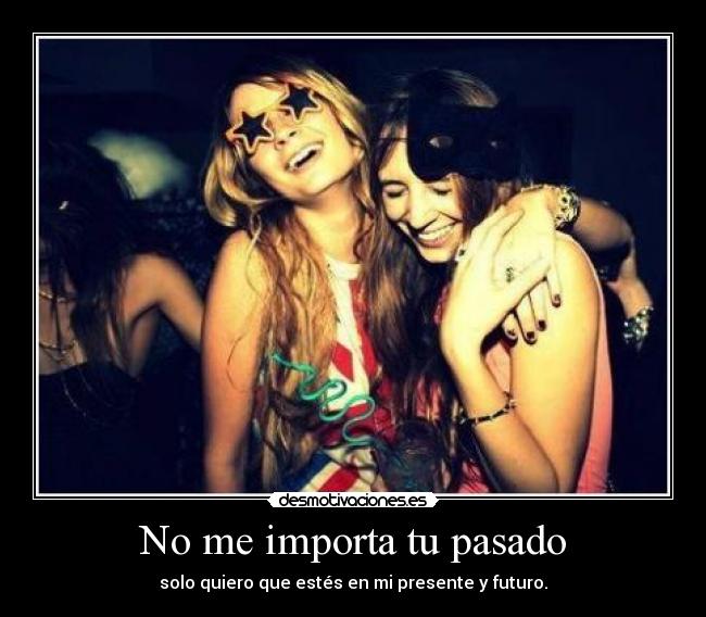 No me importa tu pasado -