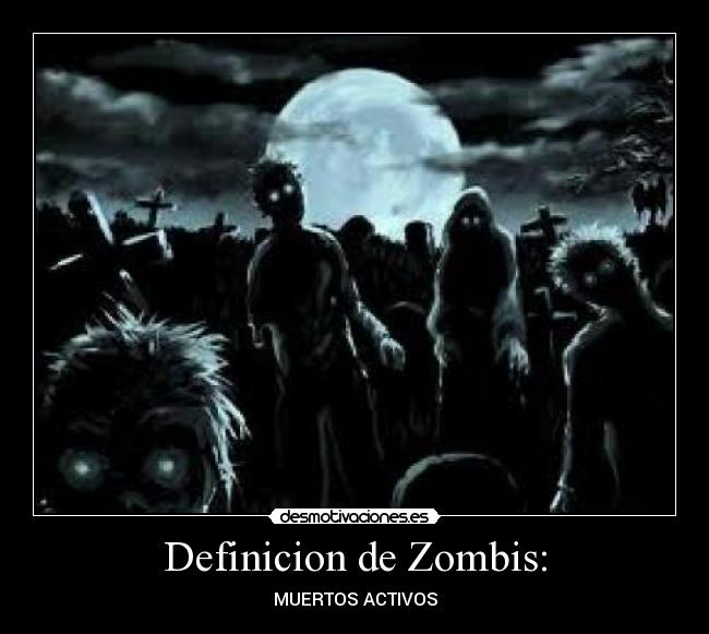 Definicion de Zombis: -