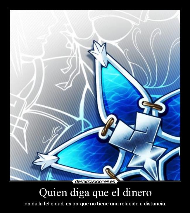 Quien diga que el dinero -