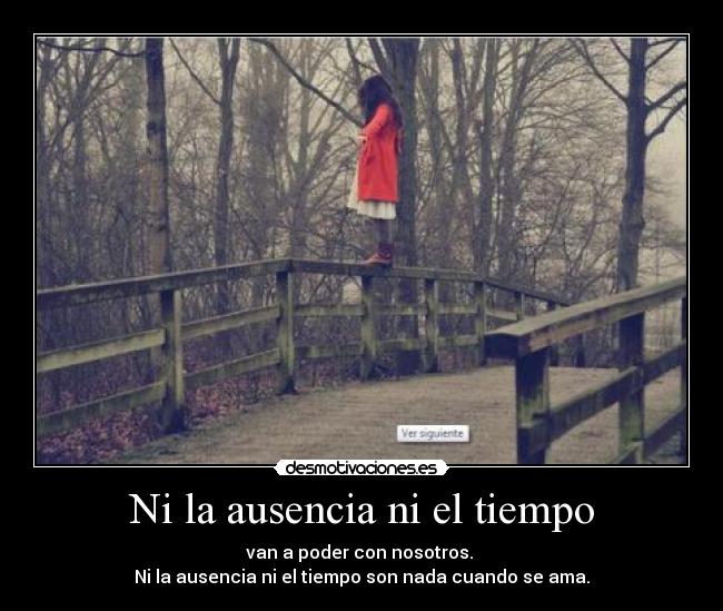 Ni la ausencia ni el tiempo -