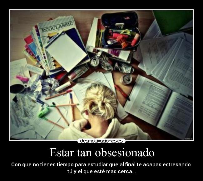 Estar tan obsesionado -