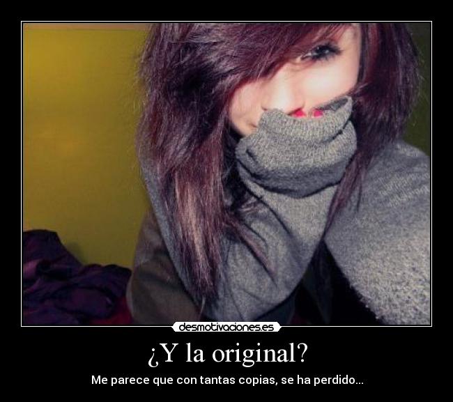 ¿Y la original? - Me parece que con tantas copias, se ha perdido...