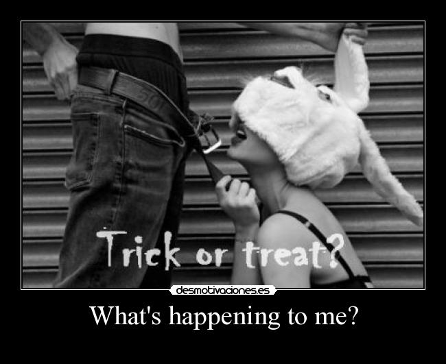 Whats happening to me? - 