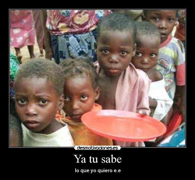 Ya tu sabe - lo que yo quiero e.e