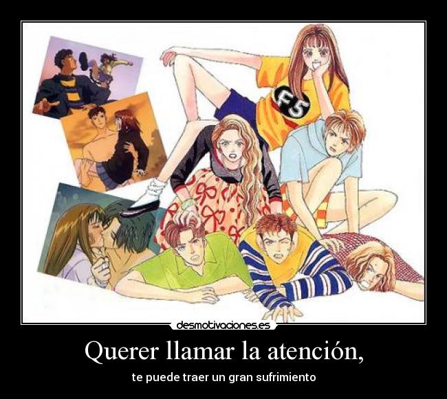 Querer llamar la atención, -