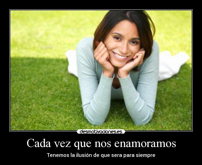 carteles cada vez que nos enamorar enamoramos ilusion para siempre tener desmotivaciones