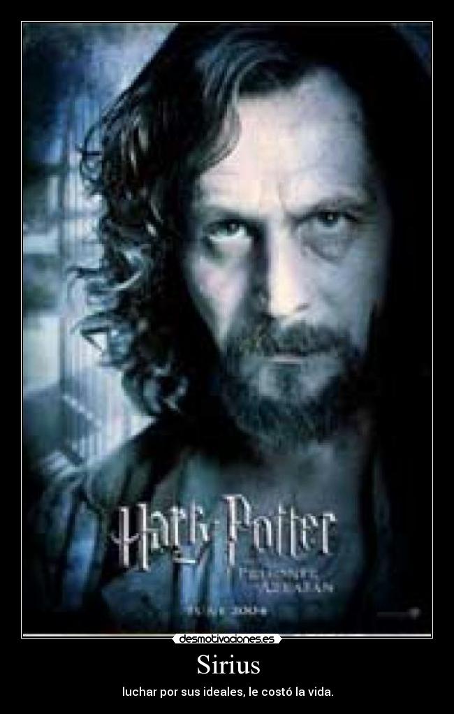 Sirius - luchar por sus ideales, le costó la vida.