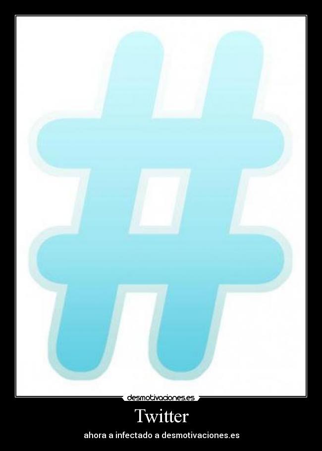 Twitter - ahora a infectado a desmotivaciones.es