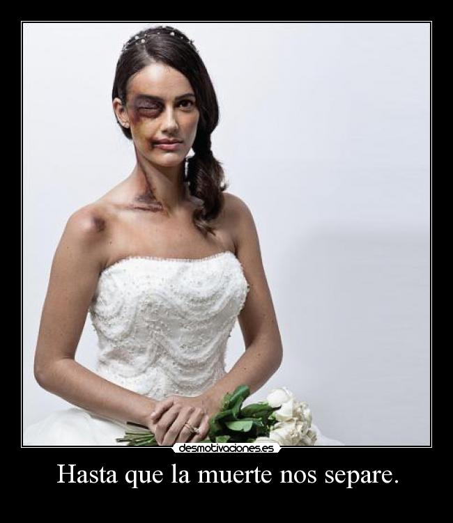 Hasta que la muerte nos separe. -