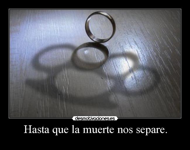 Hasta que la muerte nos separe. - 