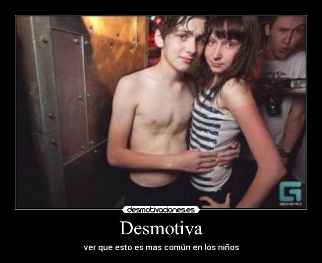 Desmotiva - ver que esto es mas común en los niños