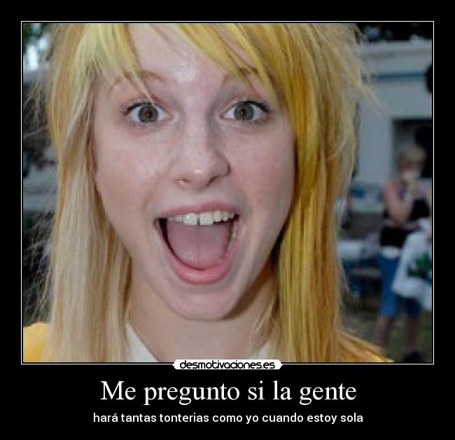 carteles sola tonterias hayley again vaquerosazules desmotivaciones