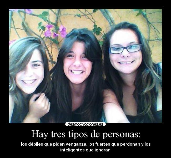 Hay tres tipos de personas: -
