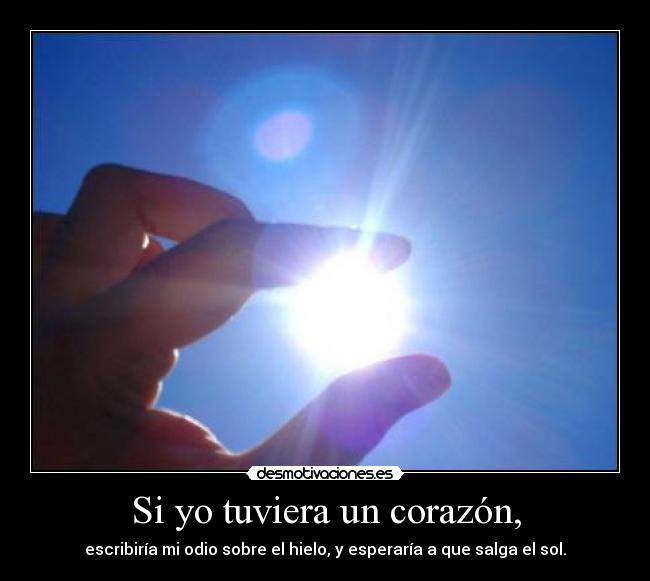 Si yo tuviera un corazón, -