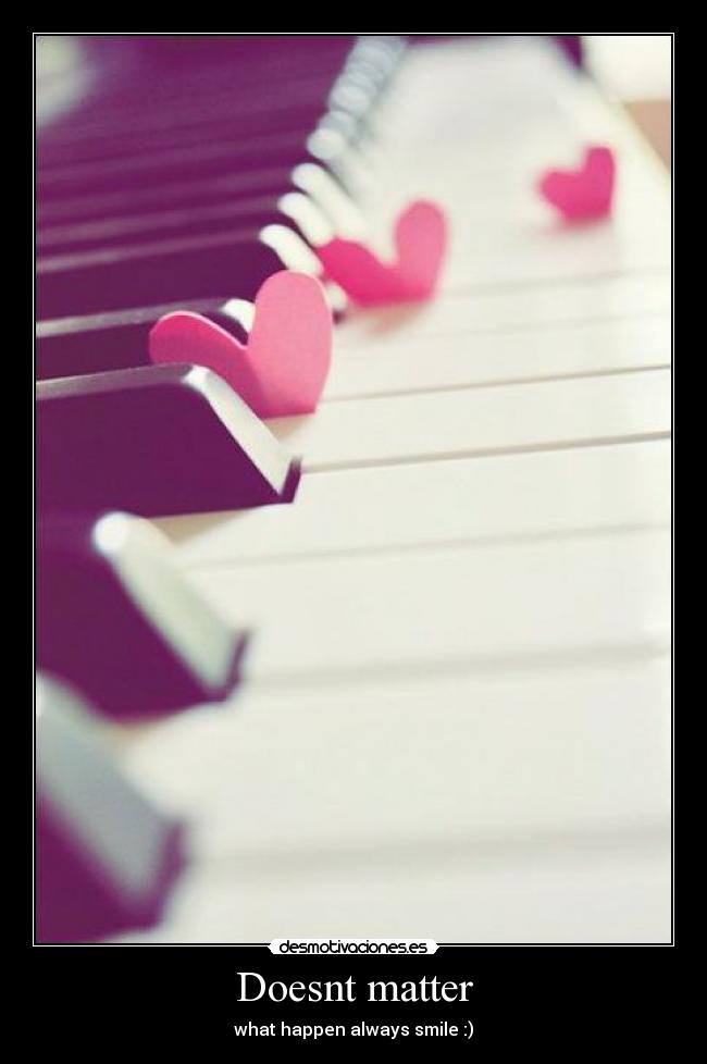 Doesnt matter - what happen always smile :)