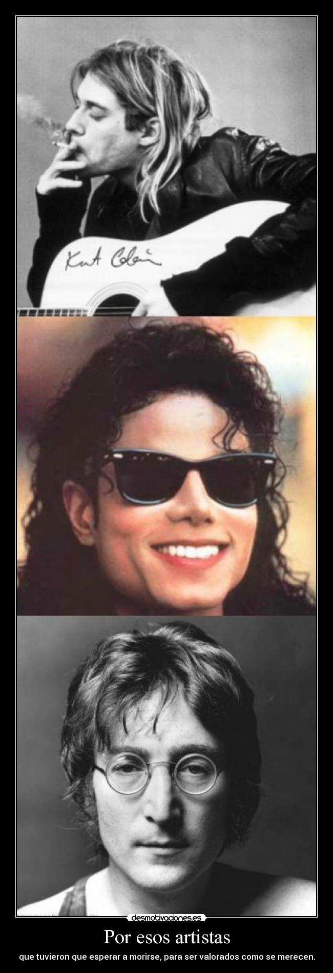 Por esos artistas - que tuvieron que esperar a morirse, para ser valorados como se merecen.