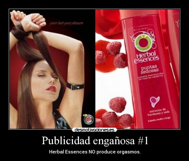 Publicidad engañosa #1 - Herbal Essences NO produce orgasmos.