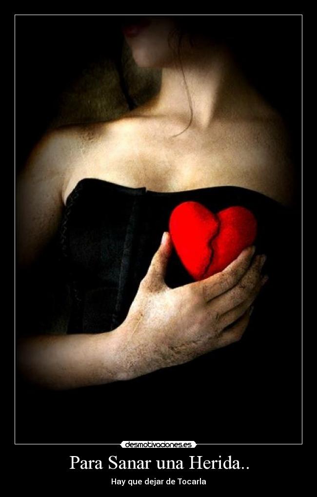 Para Sanar una Herida.. - Hay que dejar de Tocarla