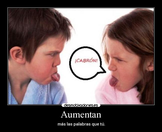 Aumentan - más las palabras que tú.